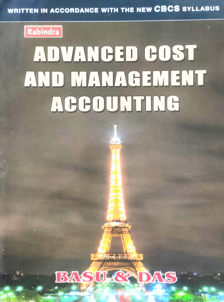 ADVANCED COST AND MANAGEMENT ACCOUNTING BY BASU And DAS